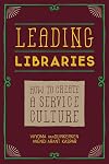 Leading Libraries: How to Create a Service Culture