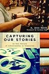 Capturing Our Stories: An Oral History of Librarianship in Transition