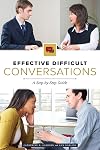 Effective Difficult Conversations: A Step-by-Step Guide
