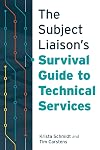 The Subject Liaison's Survival Guide to Technical Services