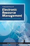 Fundamentals of Electronic Resources Management (Ala Fundamentals Series)