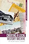 Creating a Local History Archive at Your Public Library (Ala Guides for the Busy Librian)