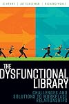 The Dysfunctional Library: Challenges and Solutions to Workplace Relationships