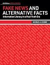 Fake News and Alternative Facts: Information Literacy in a Post-Truth Era