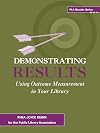 Demonstrating Results: Using Outcome Measurement in Your Library (Pla Results Series)