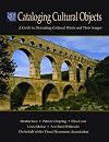Cataloging Cultural Objects: A Guide to Describing Cultural Works and Their Images