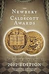 The Newbery and Caldecott Awards: A Guide to the Medal and Honor Books, 2012 Edition