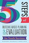 5 Steps of Outcome-Based Planning & Evaluation for Youth Services
