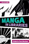 Manga in Libraries: A Guide for Teen Librarians
