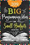 209 Big Programming Ideas for Small Budgets