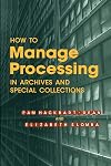 How to Manage Processing of Archives and Special Collections: An Introduction