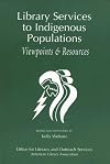Library Services to Indigenous Populations: Viewpoints & Resources