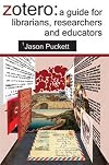 Zotero: A Guide for Librarians, Researchers and Educators