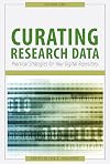 Curating Research Data, Volume One: Practical Strategies for Your Digital Repository