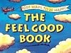 The Feel Good Book: 1001 Ways to Be Happy