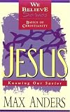Jesus: Knowing Our Savior (We Believe: Basics of Christianity)