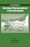 Veterinary Pharmaceuticals in the Environment (ACS Symposium Series)