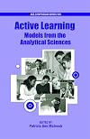 Active Learning: Models from the Analytical Sciences (Acs Symposium Series)