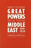 The Great Powers in the Middle East, 1919-1939.