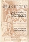 Building the future : Jewish immigrant intellectuals and the making of Tsukunft