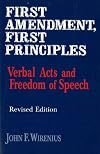 First Amendment, First Principles: Verbal Acts and Freedom of Speech
