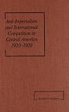 Anti-imperialism and international competition in Central America, 1920-1929