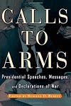Calls to Arms: Presidential Speeches, Messages, and Declarations of War