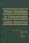 Urban Elections in Democratic Latin America (Latin American Silhouettes)