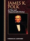 James K. Polk: A Clear and Unquestionable Destiny