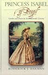Princess Isabel of Brazil: Gender and Power in the Nineteenth Century (Latin American Silhouettes)