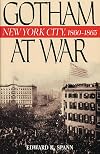 Gotham at War: New York City, 1860-1865