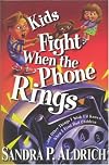 Kids Fight When the Phone Rings: ... And Other Things I Wish I'd Known When I First Had Children