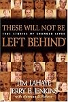 These Will Not Be Left Behind: True Stories of Changed Lives
