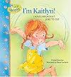 I'm Kaitlyn!: I have important jobs to do (Little Blessings)