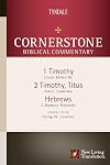 Cornerstone Biblical Commentary: 1 & 2 Timothy, Titus, Hebrews