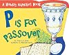P is for Passover: A Holiday Alphabet Book