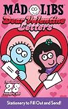 Dear Valentine Letters Mad Libs: Stationery to Fill Out and Send!