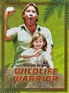 Steve Irwin: Wildlife Warrior: An Unauthorized Biography