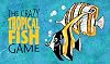 The Crazy Tropical Fish Game