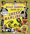 Bigger Damner Book of Sheer Manliness