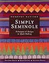 Simply Seminole : Techniques & Designs in Quilt Making