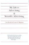 My Life in Advertising and Scientific Advertising (Advertising Age Classics Library)