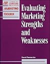 Evaluating Marketing Strengths and Weaknesses (AMA Marketing Toolbox)