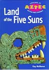 Land of the Five Suns (Looking at Aztec Myths and Legends)