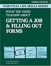 What You Need to Know About Getting a Job and Filling Out Forms (Essential Life Skills Series)
