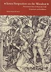 Seven perspectives on the woodcut : presentations from A heavenly craft symposium and exhibition