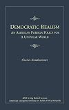 Democratic Realism: An American Foreign Policy for a Unipolar World