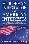 European Integration and American Interests: What the New Europe Really Means for the United States