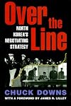 Over the Line: North Korea's Negotiating Strategy