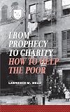 From Prophecy to Charity: How to Help the Poor